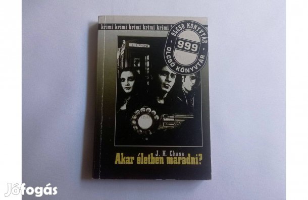 J. H. Chase: Akar életben maradni? (Detektívtörténet) * Szinte új
