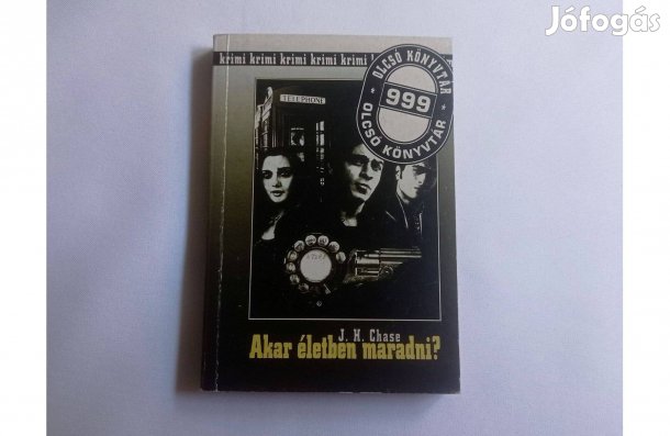 J. H. Chase: Akar életben maradni? * Detektívtörténet * Szinte új!