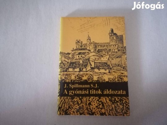 J. Spillmann: A gyónási titok áldozata című Új könyve akciósan eladó !
