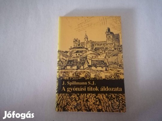 J. Spillmann: A gyónási titok áldozata című Új könyve akciósan eladó !