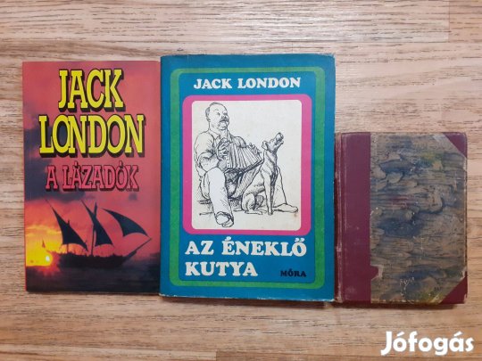 Jack London: A lázadók + Az éneklő kutya + Ádám előtt