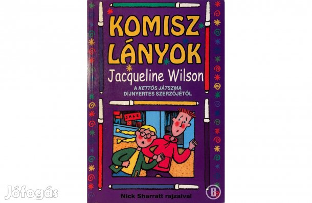 Jacqueline Wilson: Komisz lányok - - - (Csak személyesen!)