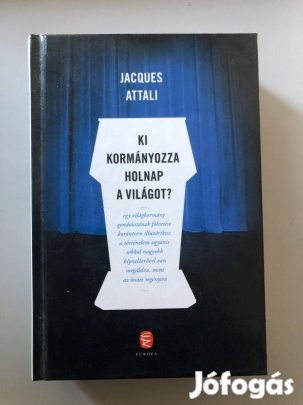 Jacques Attali: Ki kormányozza holnap a világot?
