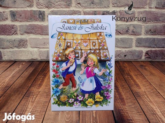 Jakob Grimm - Wilhelm Grimm - Jancsi és Juliska
