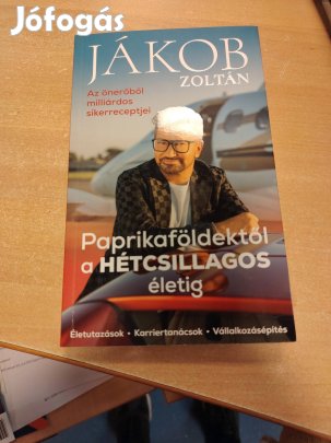 Jákob Zoltán: Paprikaföldektől a hétcsillagos életig