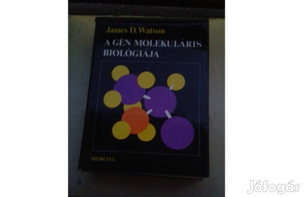 James D. Watson: A gén molekuláris biológiája