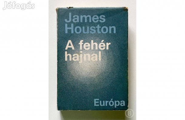 James Houston: A fehér hajnal - - - (Csak személyesen!)
