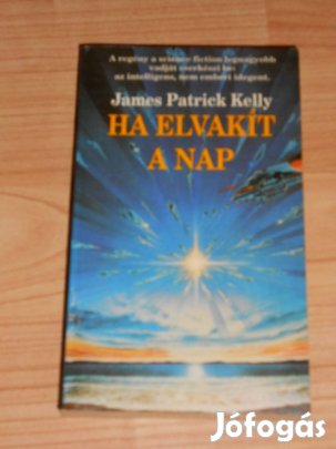 James Patrick Kelly: Ha elvakít a nap (7580)