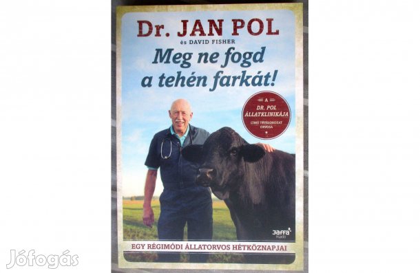 Jan Pol, David Fisher: Meg ne fogd a tehén farkát!