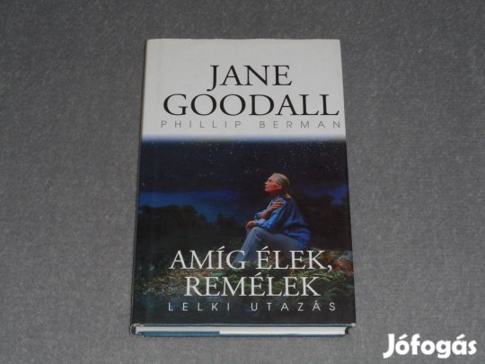 Jane Goodall, Phillip Berman - Amíg élek remélek - Lelki utazás