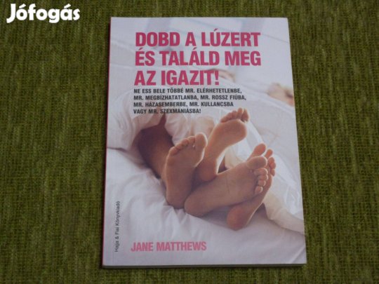 Jane Matthews: Dobd a lúzert és találd meg az igazit!