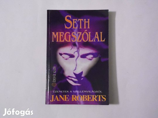 Jane Roberts - Seth megszólal - Üzenetek a szellemvilágból c. könyve
