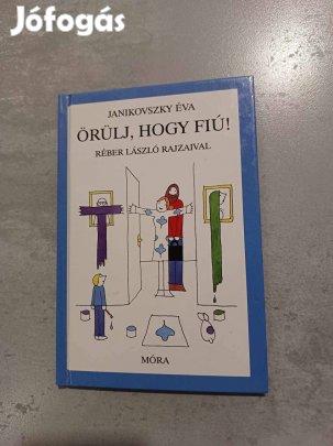 Janikovszky Éva: Örülj, hogy fiú!