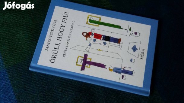 Janikovszky Éva: Örülj, hogy fiú! - Cvikkedli - Aranyeső