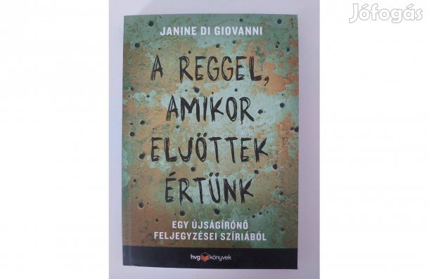 Janine di Giovanni: A reggel, amikor eljöttek értünk