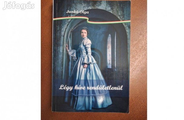 Jankó Olga - Légy híve rendületlenül ( dedikált )