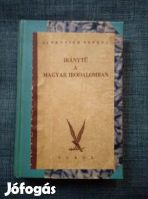 Jankovich Ferenc - Iránytű a magyar irodalomban I