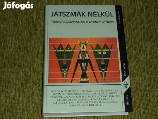 Járó Katalin: Játszmák nélkül - Tranzakcióanalízis a gyakorlatban