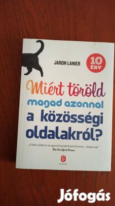 Jaron Lanier - Miért töröld magad azonnal a közösségi oldalakról?
