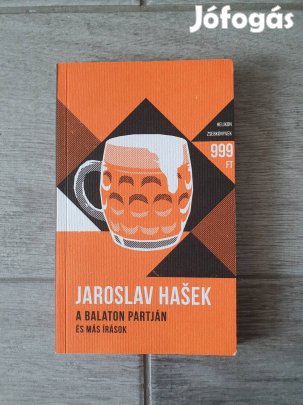 Jaroslav Hašek: A Balaton partján és más írások könyv 