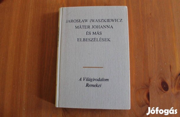 Jaroslaw Iwaszkiewicz - Máter Johanna és más elbeszélések