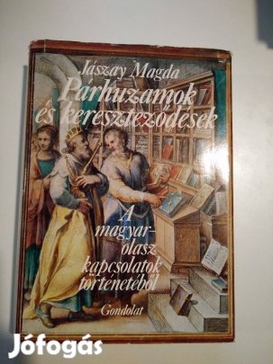 Jászay Magda - Párhuzamok és kereszteződések A Magyar-Olasz Kapcsolato