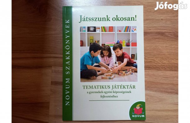 Játsszunk okosan ! Tematikus Játéktár könyv Novum kiadó Új