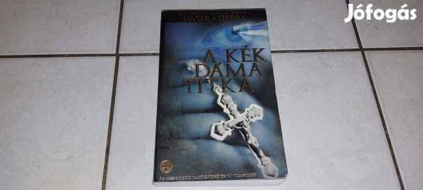 Javier Sierra - A Kék Dáma titka