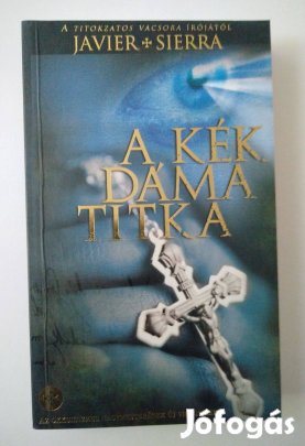 Javier Sierra - A kék dáma titka