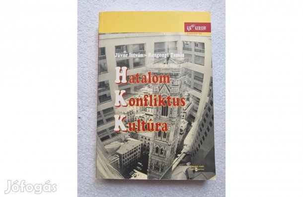 Jávor István Rozgonyi Tamás: Hatalom - konfliktus - kultúra című könyv