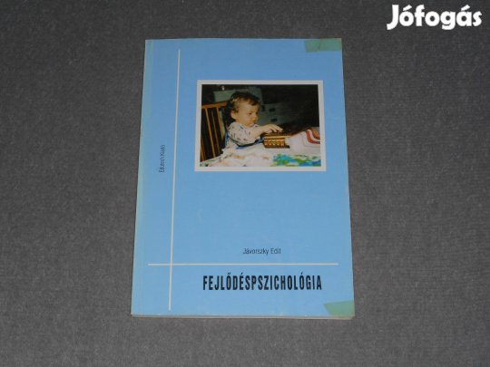 Jávorszky Edit - Fejlődéspszichológia (fejlődéslélektan, pedagógia)