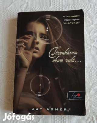 Jay Asher: Tizenhárom okom volt / Könyv / Ifjúsági Regény (2017)