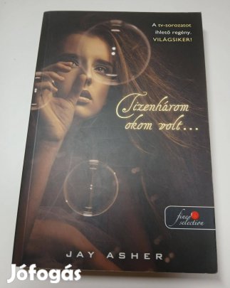 Jay Asher - Tizenhárom okom volt