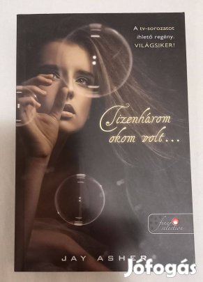 Jay Asher - Tizenhárom okom volt