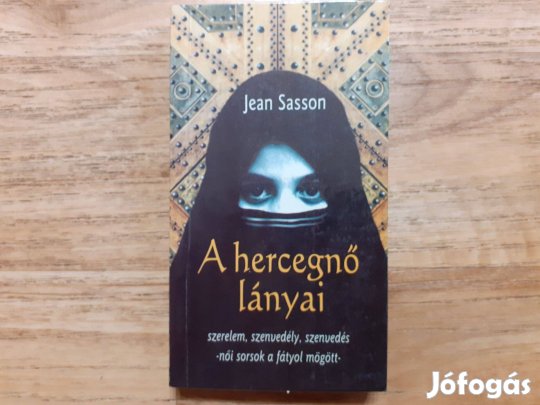 Jean Sasson: A hercegnő lányai (Női sorsok a fátyol mögött)