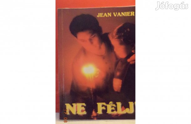 Jean Vanier: Ne félj!