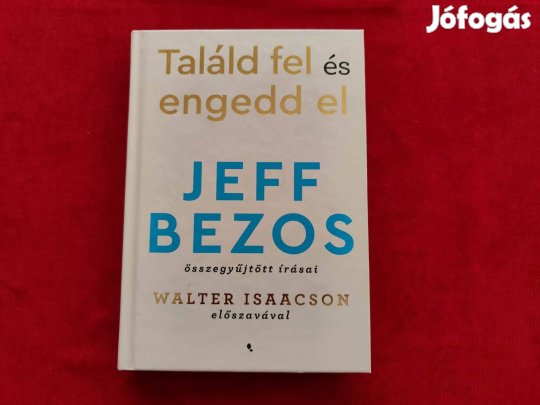 Jeff Bezos: Találd fel és engedd el
