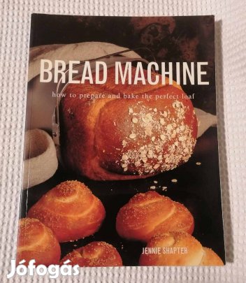 Jennie Shapter: Bread Machine / Angol Nyelvű Könyv / Kenyérsütés
