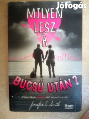 Jennifer E. Smith Milyen lesz a búcsú után?