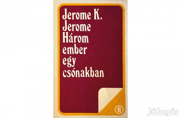 Jerome K. Jerome: Három ember egy csónakban - - Csak személyesen!