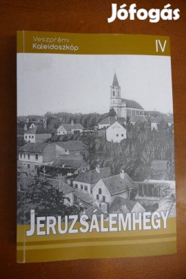 Jeruzsálemhegy - Veszprémi kaleidoszkóp IV.- Helytörténet