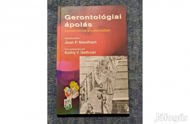 Joan F Needham Gerontológiai ápolás Ápolási tervek a gyakorlatban A1