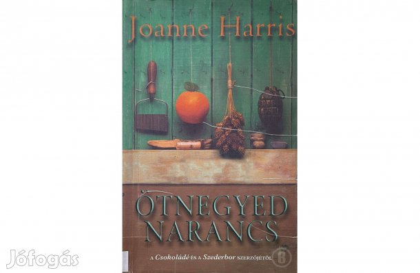 Joanne Harris: Ötnegyed narancs - - - (Csak személyesen!)