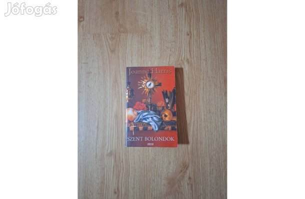 Joanne Harris: Szent bolondok