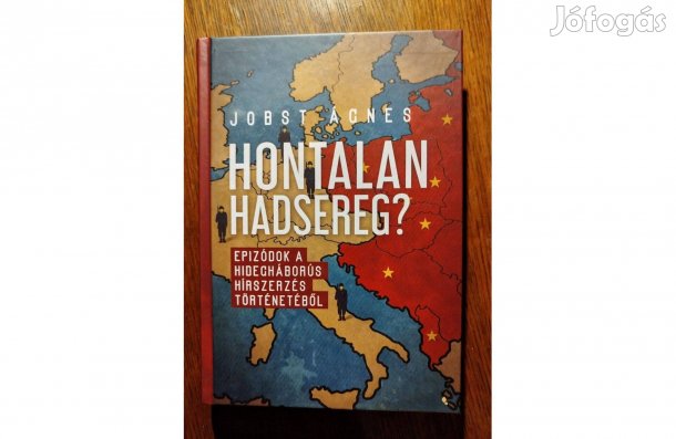 Jobst Ágnes Hontalan hadsereg Sok Mást Is Hirdetek