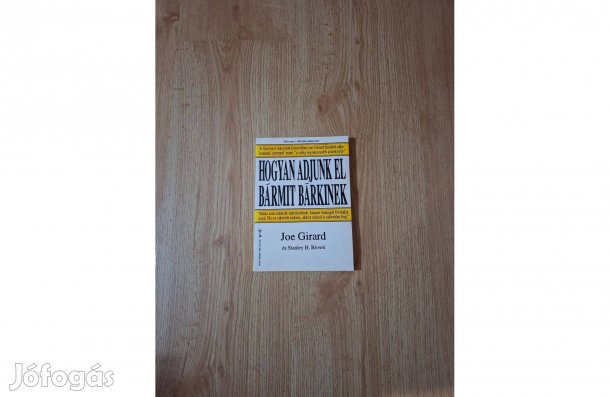 Joe Girard: Hogyan adjunk el bármit bárkinek