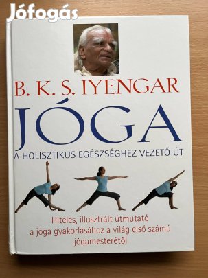 Jóga - A holisztikus egészséghez vezető út, B. K. S. Iyengar