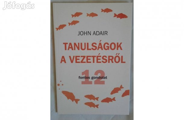 John Adair: Tanulságok a vezetésről