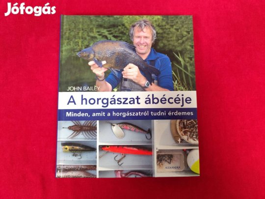 John Bailey: A horgászat ábécéje