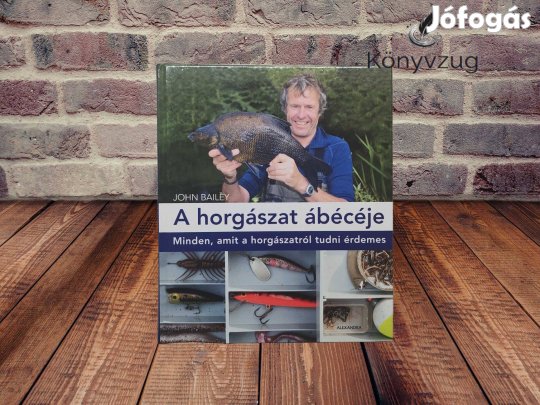 John Bailey - A horgászat ábécéje